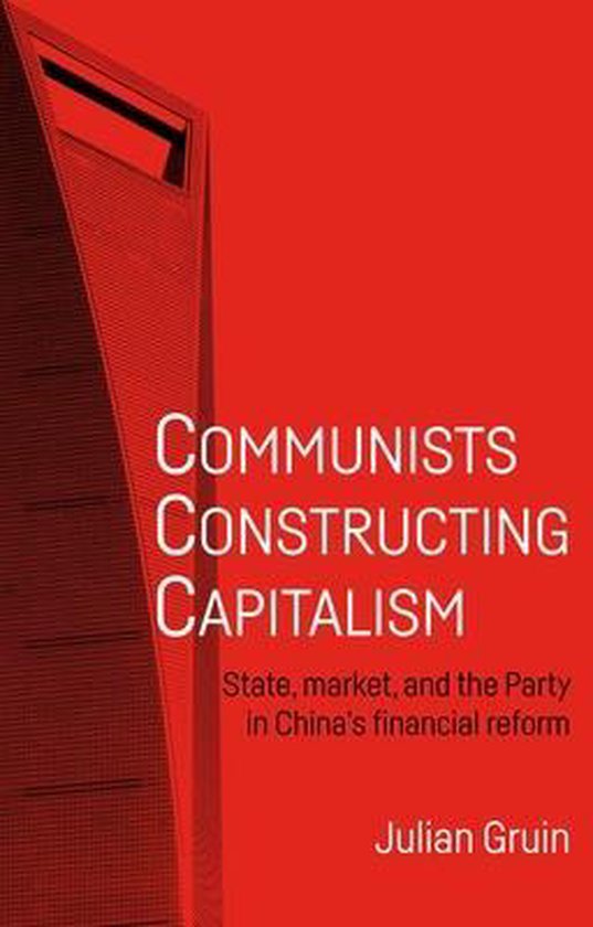 Communists Constructing Capitalism State, Market, and the Pa ... - cover