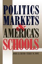 Politics Markets and Americas Schools