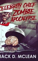 Celebrity Chef Zombie Apocalypse