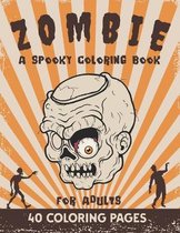 Zombie - A spooky coloring book for adults - 40 coloring pages