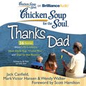 Chicken Soup for the Soul: Thanks Dad - 36 Stories about Life Lessons, How Dads Say ''I Love You'', and Dad to the Rescue