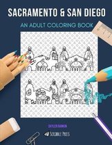 Sacramento & San Diego: AN ADULT COLORING BOOK