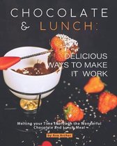 Chocolate and Lunch: Delicious Ways to Make It Work