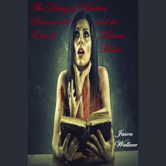 Diary of Heather Summerall and the Evil of Adams House, The - cover