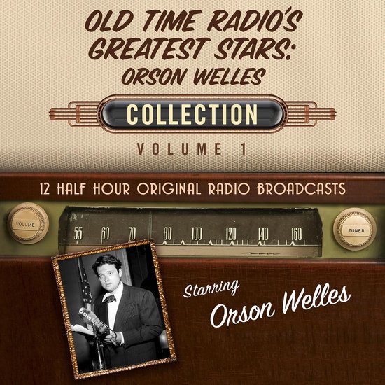 Old Time Radio's Greatest Stars: Orson Welles Collection, Vo ... - cover