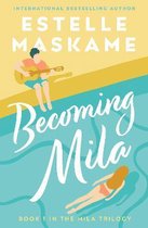 The MILA Trilogy- Becoming Mila (The MILA Trilogy)