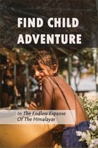 Find Child Adventure: In The Endless Expanse Of The Himalayas