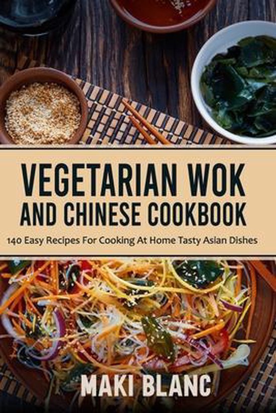 Vegetarian Wok And Chinese Cookbook, Maki Blanc 9798720663964