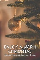 Enjoy A Warm Christmas: Practical Tips And Humorous Stories
