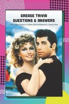 Grease Trivia Questions & Answers: More Than 50 Quizzes about Musical Romantic Comedy Film