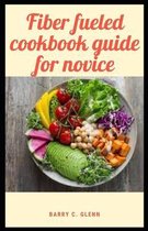 Fiber Fueled Cookbook Guide For Novice