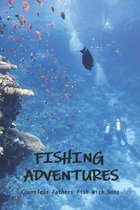 Fishing Adventures: Countless Fathers Fish With Sons