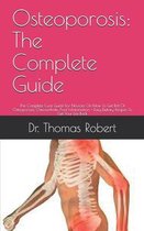 Osteoporosis: The Complete Guide