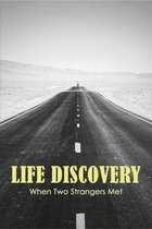 Life Discovery: When Two Strangers Met