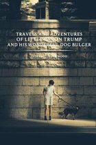Travels and Adventures of Little Baron Trump and His Wonderful Dog Bulger by Ingersoll Lockwood