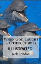 When God Laughs & Other Stories Illustrated