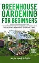 GREENHOUSE GARDENING FOR BEGINNERS ( Updated version 2nd edition )