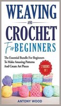 Crochet and Weaving for Beginners - 2 Books in 1