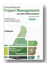 Corso Pratico di Project Management con oltre 40 Esercitazioni