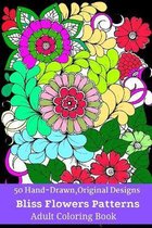 50 Hand-Drawn, Original Designs Bliss Flowers Patterns Adult Coloring Book