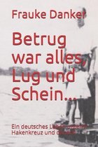 Betrug war alles, Lug und Schein...