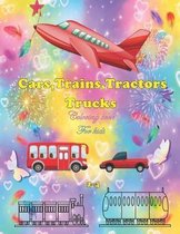 CARS, TRAINS, TRACTORS, TRUCKS, coloring book for kids 2-4