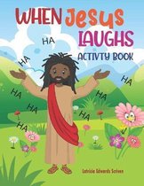 When Jesus Laughs ACTIVITY BOOK