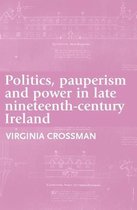 Politics, Pauperism And Power In Late Nineteenth-Century Ire