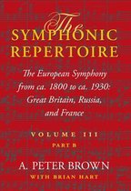 The Symphonic Repertoire, Volume III, Part B: The European Symphony from ca. 1800 to ca. 1930