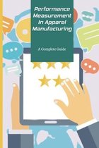 Performance Measurement In Apparel Manufacturing: A Complete Guide