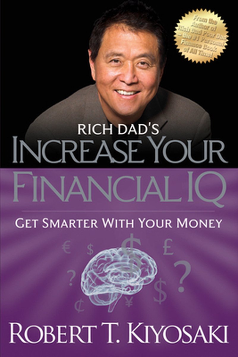 Rich Dads Increase Your Financial IQ - Robert Kiyosaki
