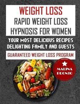 Weight Loss: Rapid Weight Loss Hypnosis For Women: Your Most Delicious Recipes Delighting Family And Guests
