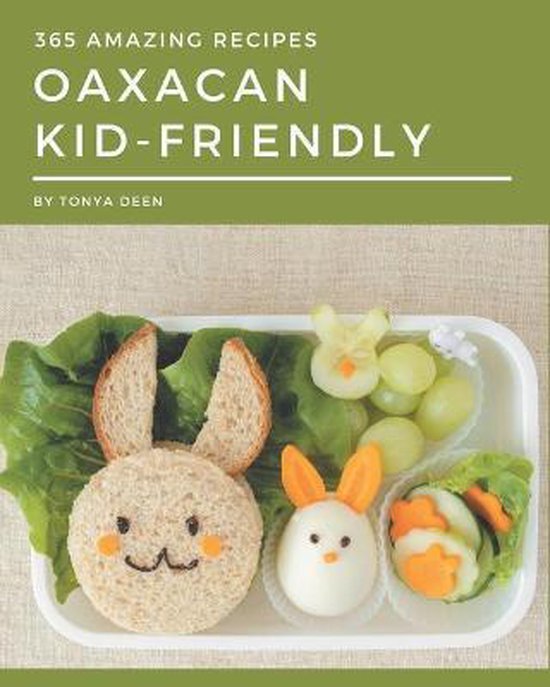 365 Amazing Oaxacan Kid-Friendly Recipes - cover