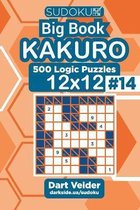 Sudoku Big Book Kakuro - 500 Logic Puzzles 12x12 (Volume 14)