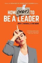 How (NOT) To Be A Leader
