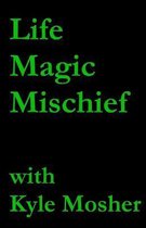 Life, Magic, Mischief