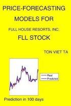 Price-Forecasting Models for Full House Resorts, Inc. FLL Stock