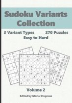 Sudoku Variants Collection Volume 2: 3 Variant Types, 270 Easy to Hard Puzzles