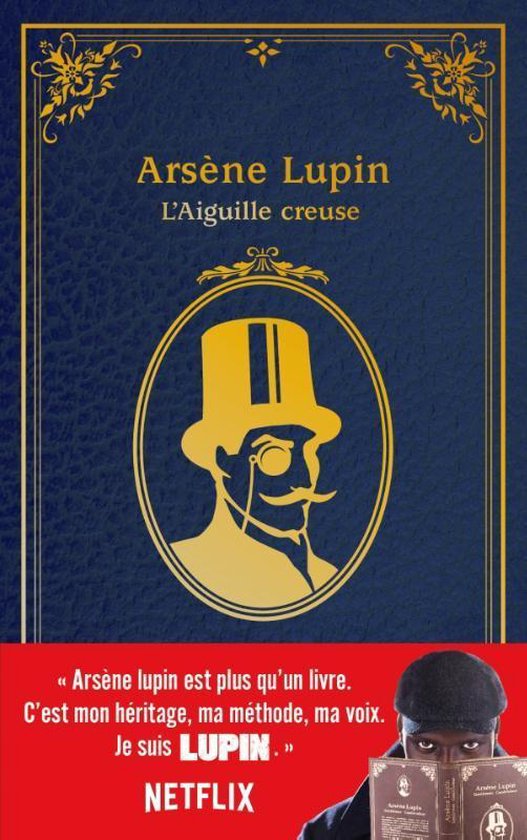 Couverture du livre Arsène Lupin, L'Aiguille creuse avec une illustration d'Arsène Lupin portant un haut-de-forme et un monocle. Texte : « Arsène lupin est plus qu'un livre. C'est mon héritage, ma méthode, ma voix. Je suis LUPIN.»