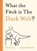 WTF Series- What the F*ck is The Dark Web?