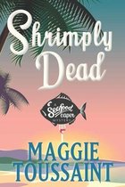 A Seafood Caper Mystery- Shrimply Dead