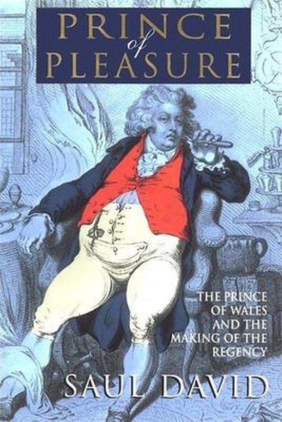 Boek 'Prince of Pleasure' van Saul David, met een gravure van een man in historische kledij die een sigaar rookt.
