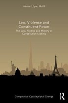 Comparative Constitutional Change- Law, Violence and Constituent Power