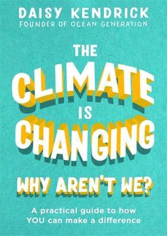The Climate is Changing, Why Aren't We A practical guide to  ... - cover