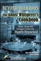 America's Haunted Road Trip- Beyond Delicious: The Ghost Whisperer's Cookbook