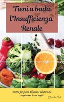 TIENI A BADA L'INSUFFICIENZA RENALE (renal diet italian edition)