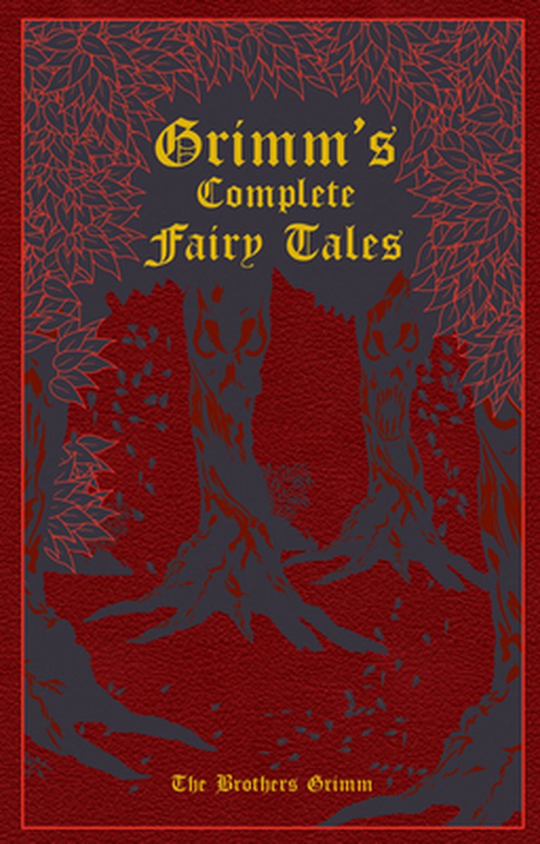 Grimm's Complete Fairy Tales - Jacob And Wilhelm Grimm