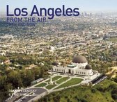 Los Angeles From The Air Then And Now