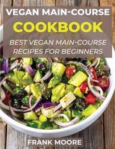 Vegan Main-Course Cookbook