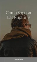 Como Superar Las Rupturas